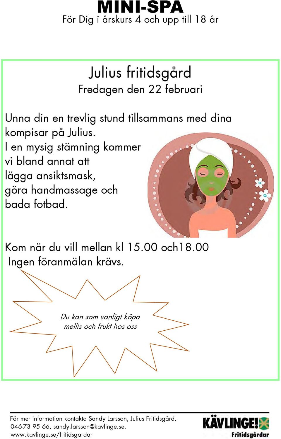 I en mysig stämning kommer vi bland annat att lägga ansiktsmask, göra handmassage och bada fotbad.