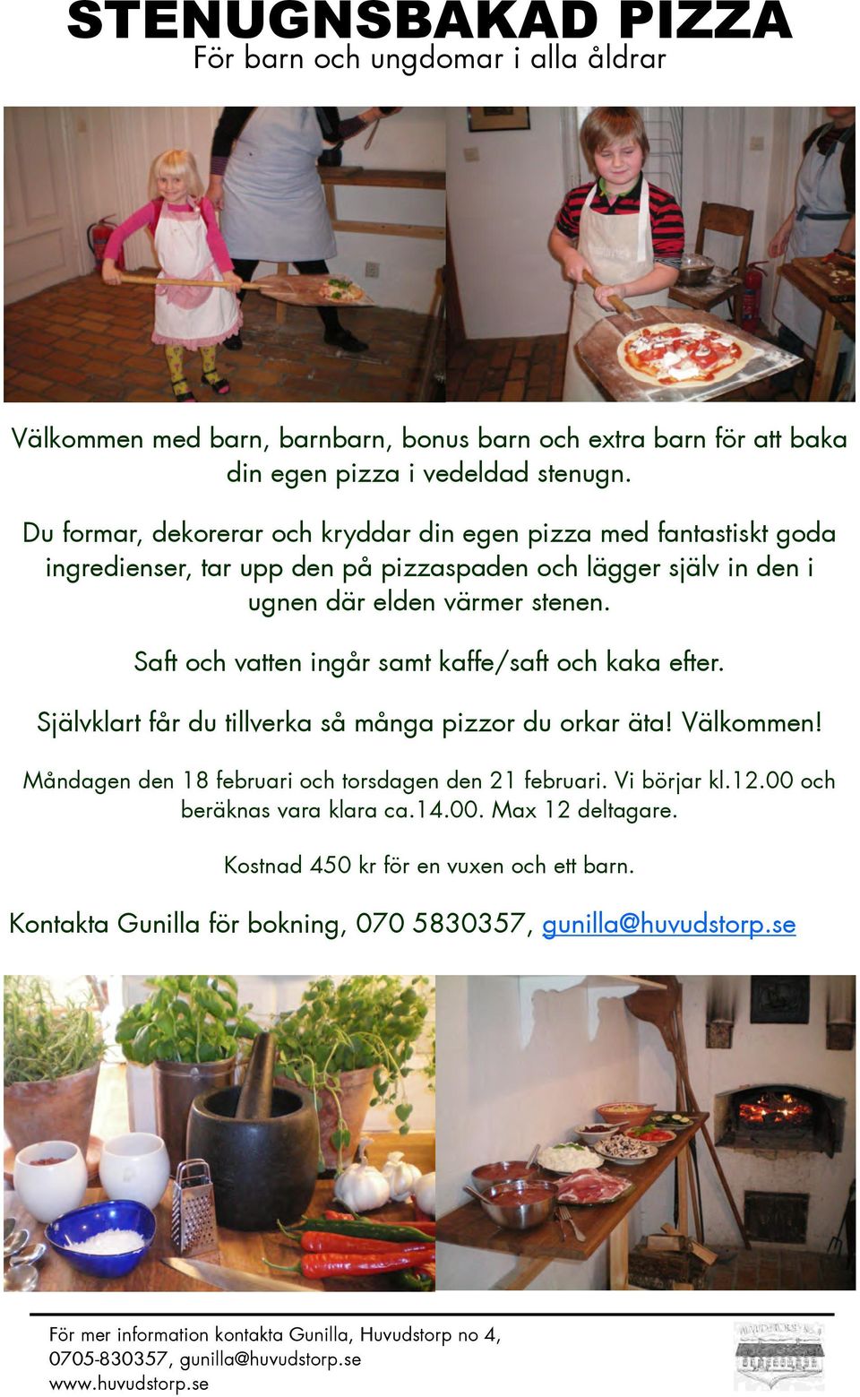 Saft och vatten ingår samt kaffe/saft och kaka efter. Självklart får du tillverka så många pizzor du orkar äta! Välkommen! Måndagen den 18 februari och torsdagen den 21 februari. Vi börjar kl.12.