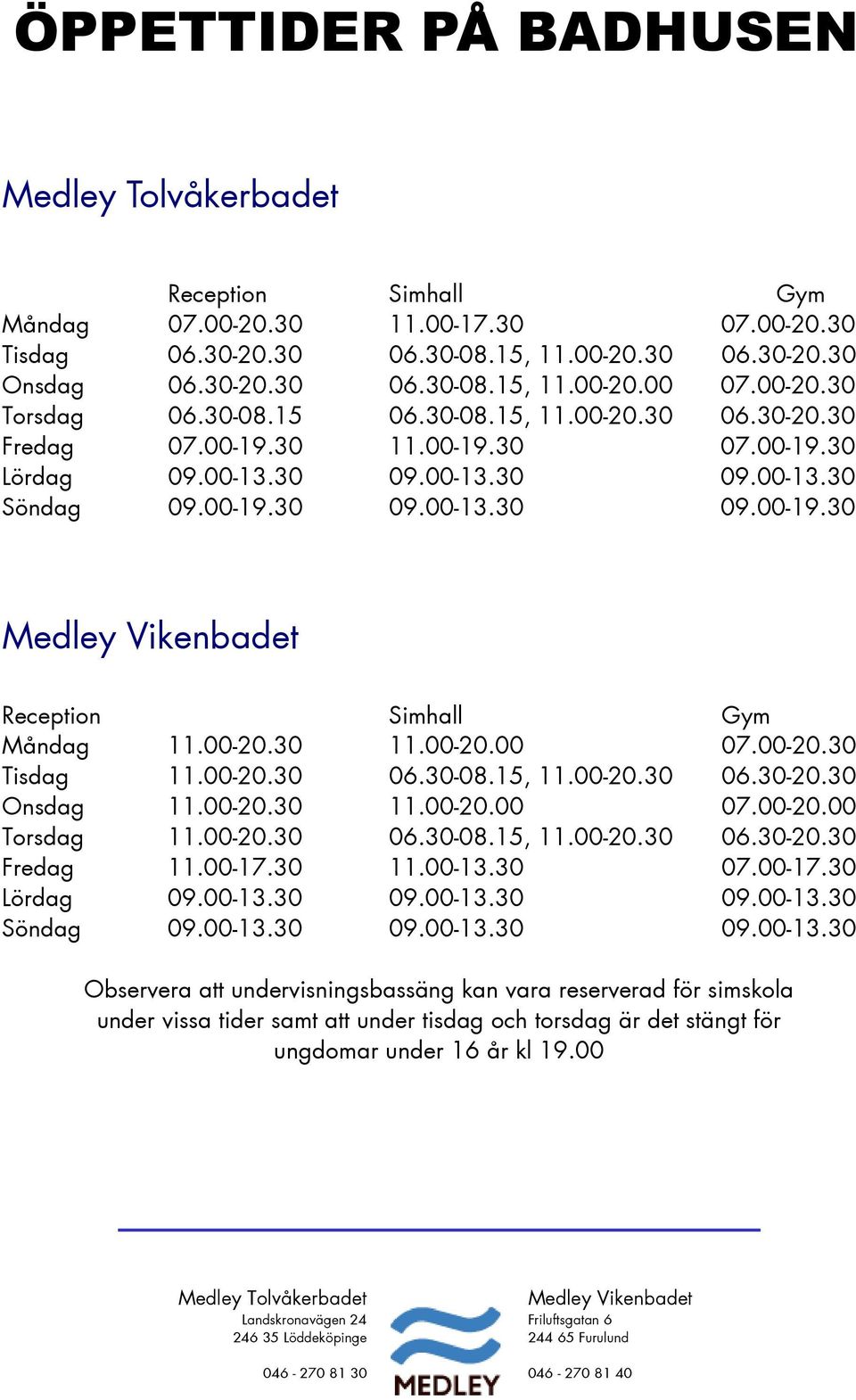 00-20.30 11.00-20.00 07.00-20.30 Tisdag 11.00-20.30 06.30-08.15, 11.00-20.30 06.30-20.30 Onsdag 11.00-20.30 11.00-20.00 07.00-20.00 Torsdag 11.00-20.30 06.30-08.15, 11.00-20.30 06.30-20.30 Fredag 11.