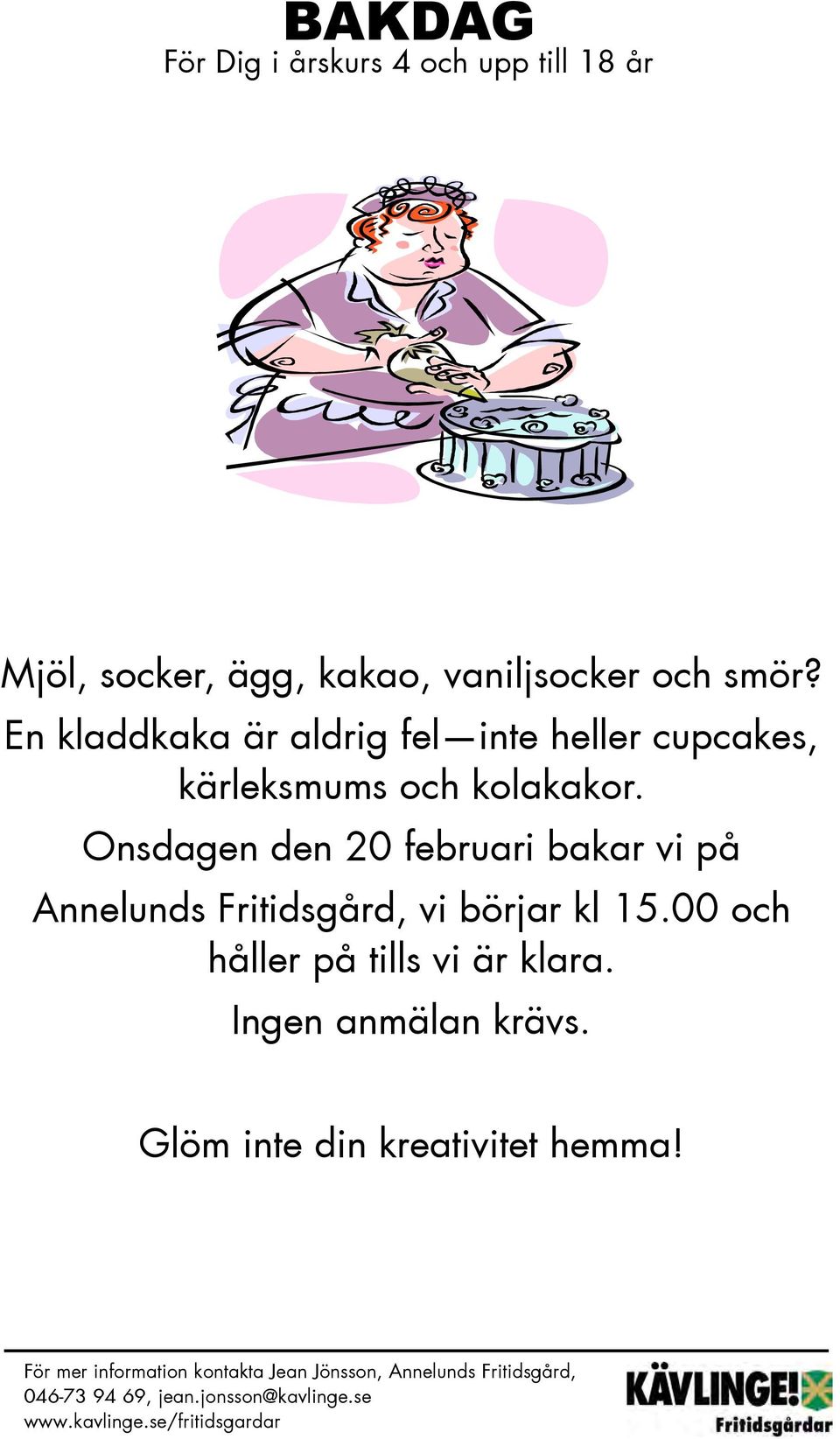 Onsdagen den 20 februari bakar vi på Annelunds Fritidsgård, vi börjar kl 15.00 och håller på tills vi är klara.