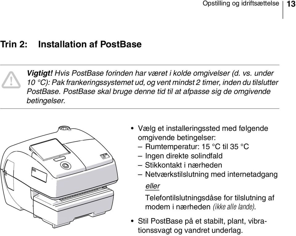 PostBase skal bruge denne tid til at afpasse sig de omgivende betingelser.