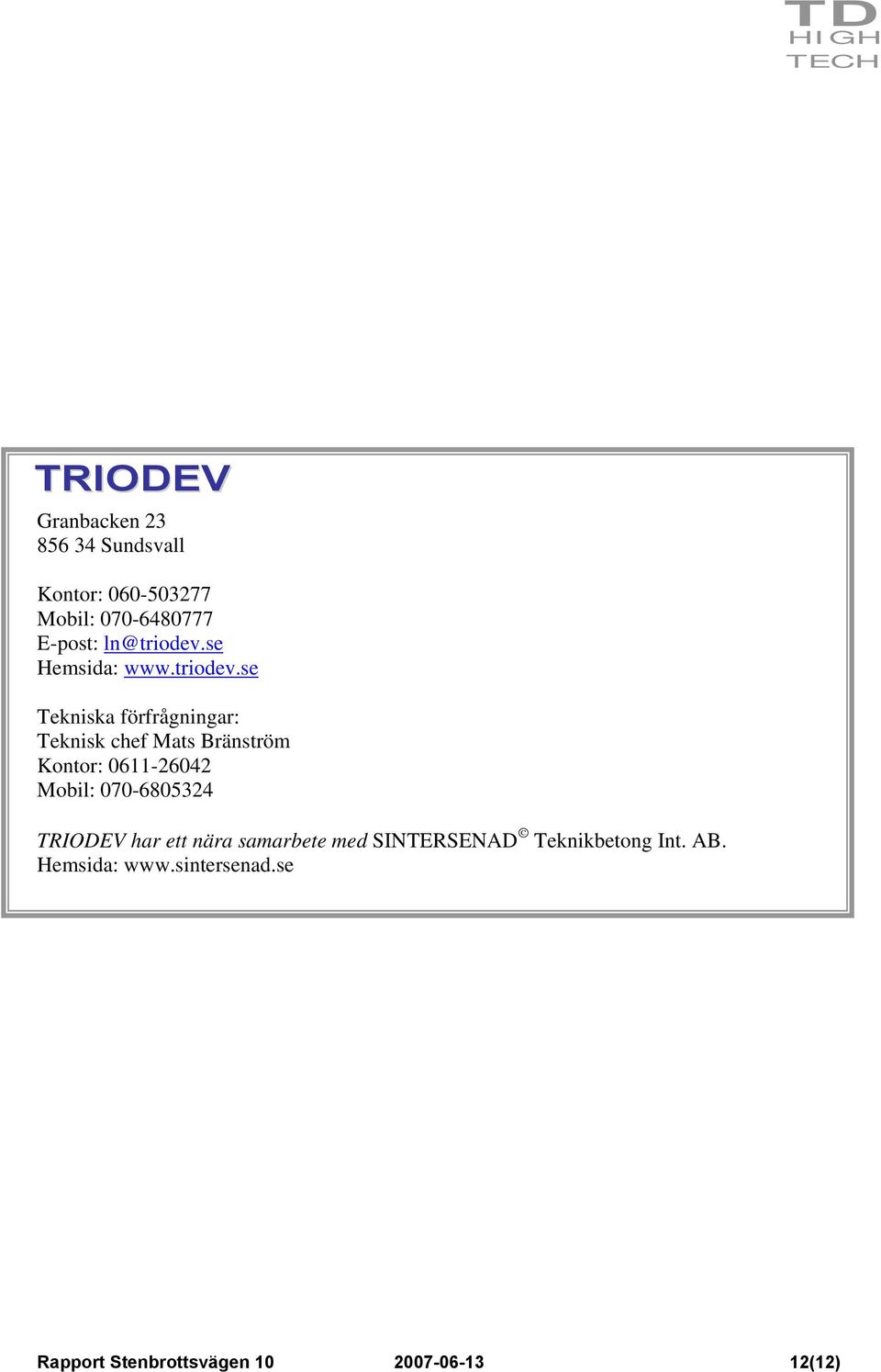 se Hemsida: www.triodev.