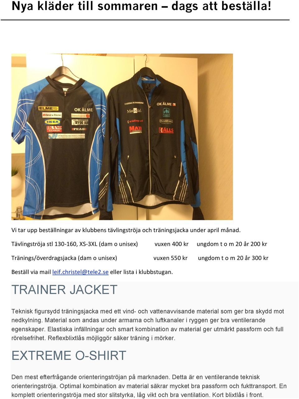 TRAINER JACKET Teknisk figursydd träningsjacka med ett vind- och vattenavvisande material som ger bra skydd mot nedkylning.