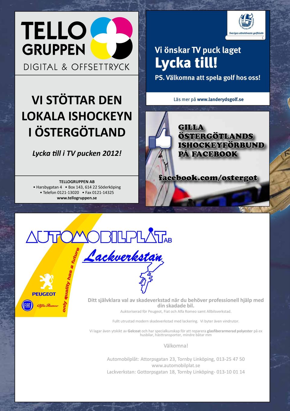 com/ostergot Ditt självklara val av skadeverkstad när du behöver professionell hjälp med din skadade bil. Auktoriserad för Peugeot, Fiat och Alfa Romeo samt Allbilsverkstad.