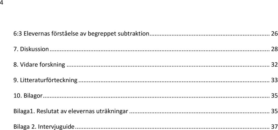 Litteraturförteckning... 33 10. Bilagor... 35 Bilaga1.