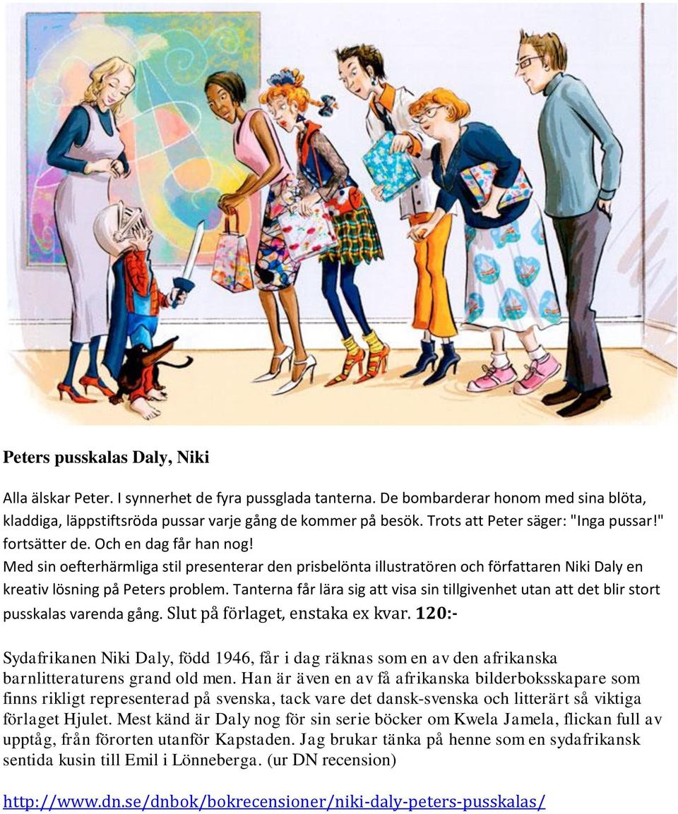 Med sin oefterhärmliga stil presenterar den prisbelönta illustratören och författaren Niki Daly en kreativ lösning på Peters problem.