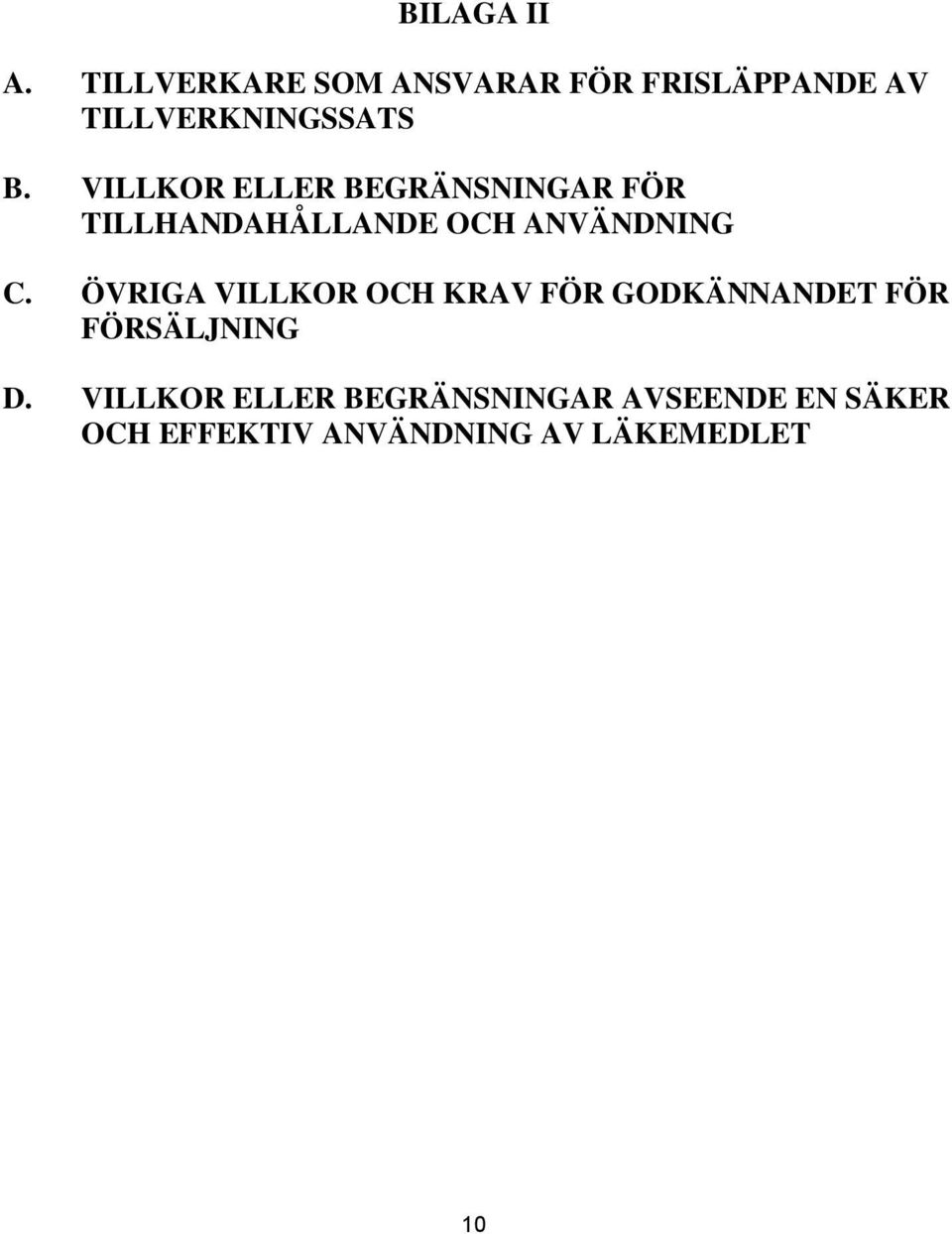 VILLKOR ELLER BEGRÄNSNINGAR FÖR TILLHANDAHÅLLANDE OCH ANVÄNDNING C.