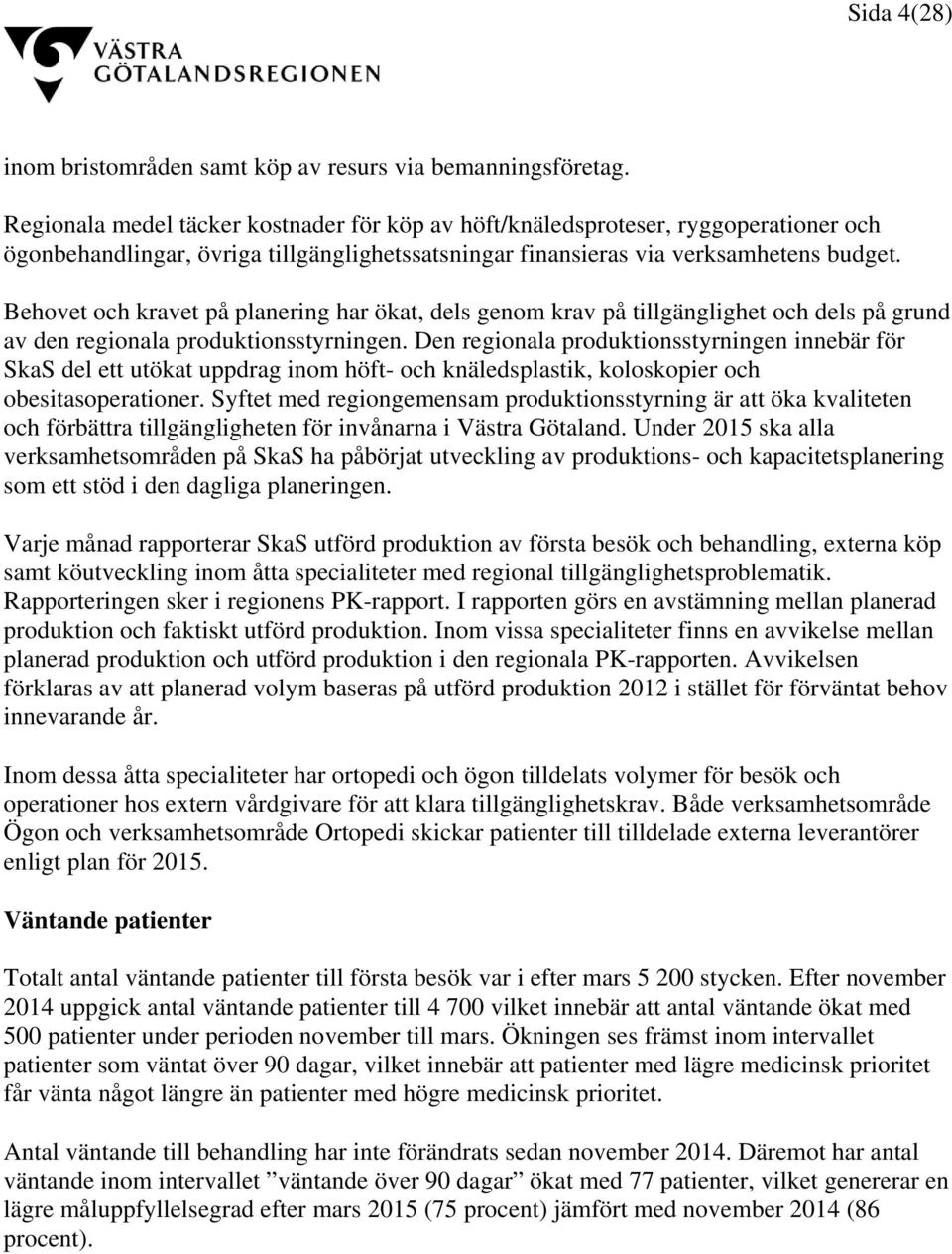 Behovet och kravet på planering har ökat, dels genom krav på tillgänglighet och dels på grund av den regionala produktionsstyrningen.