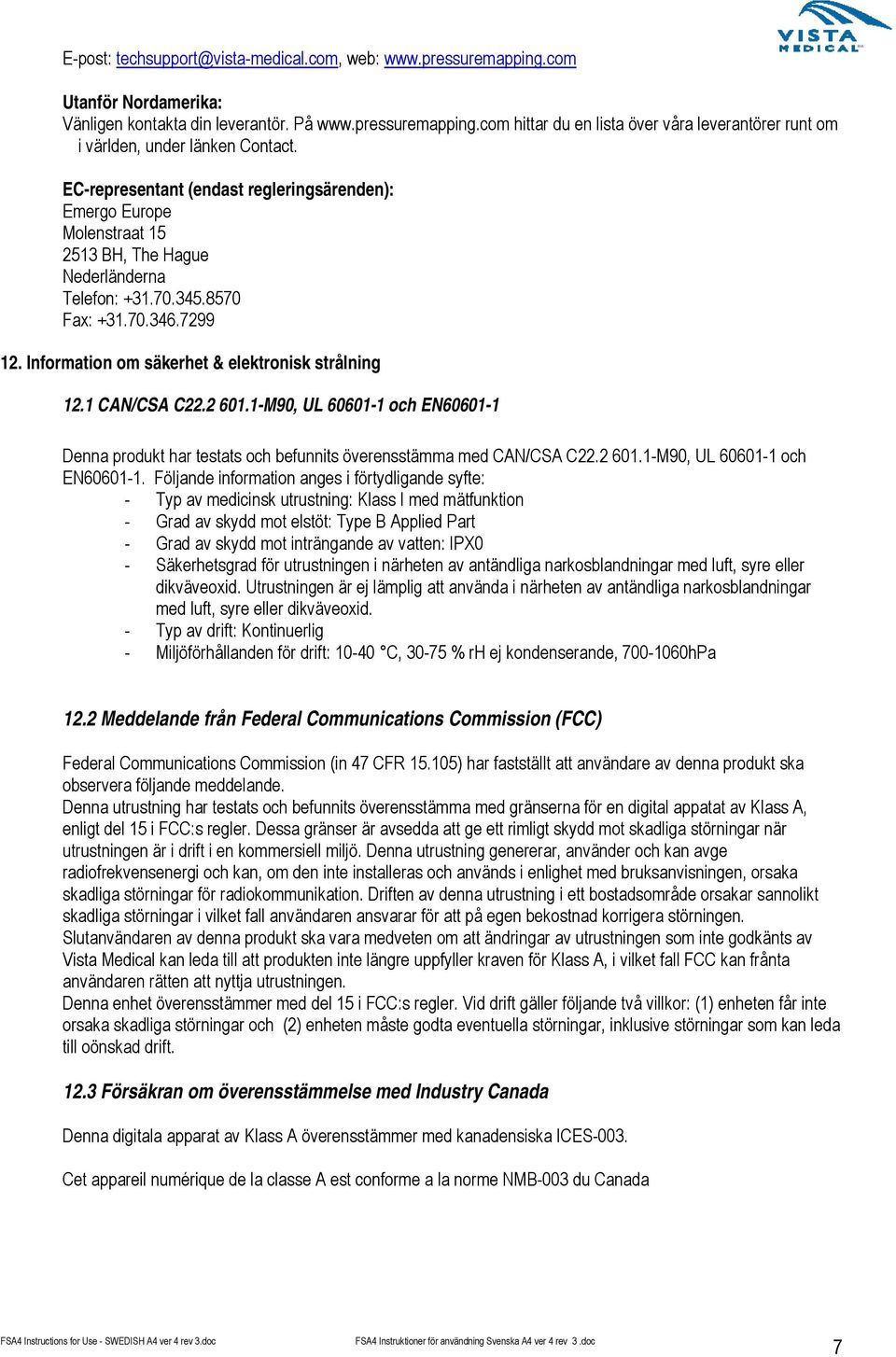 Information om säkerhet & elektronisk strålning 12.1 CAN/CSA C22.2 601.1-M90, UL 60601-1 och EN60601-1 