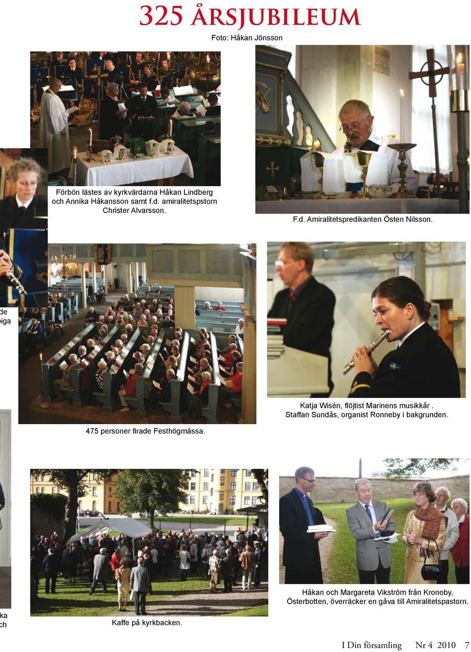 Staffan Sundås, organist Ronneby i bakgrunden. 475 personer firade Festhögmässa.