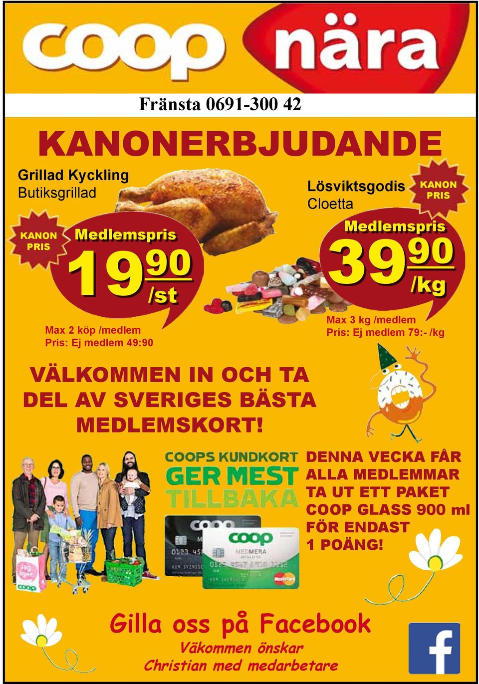 Lösviktsgodis Cloetta KANON PRIS Medlemspris 39 90 /kg Max 3 kg /medlem Pris: Ej medlem 79:- /kg Denna vecka