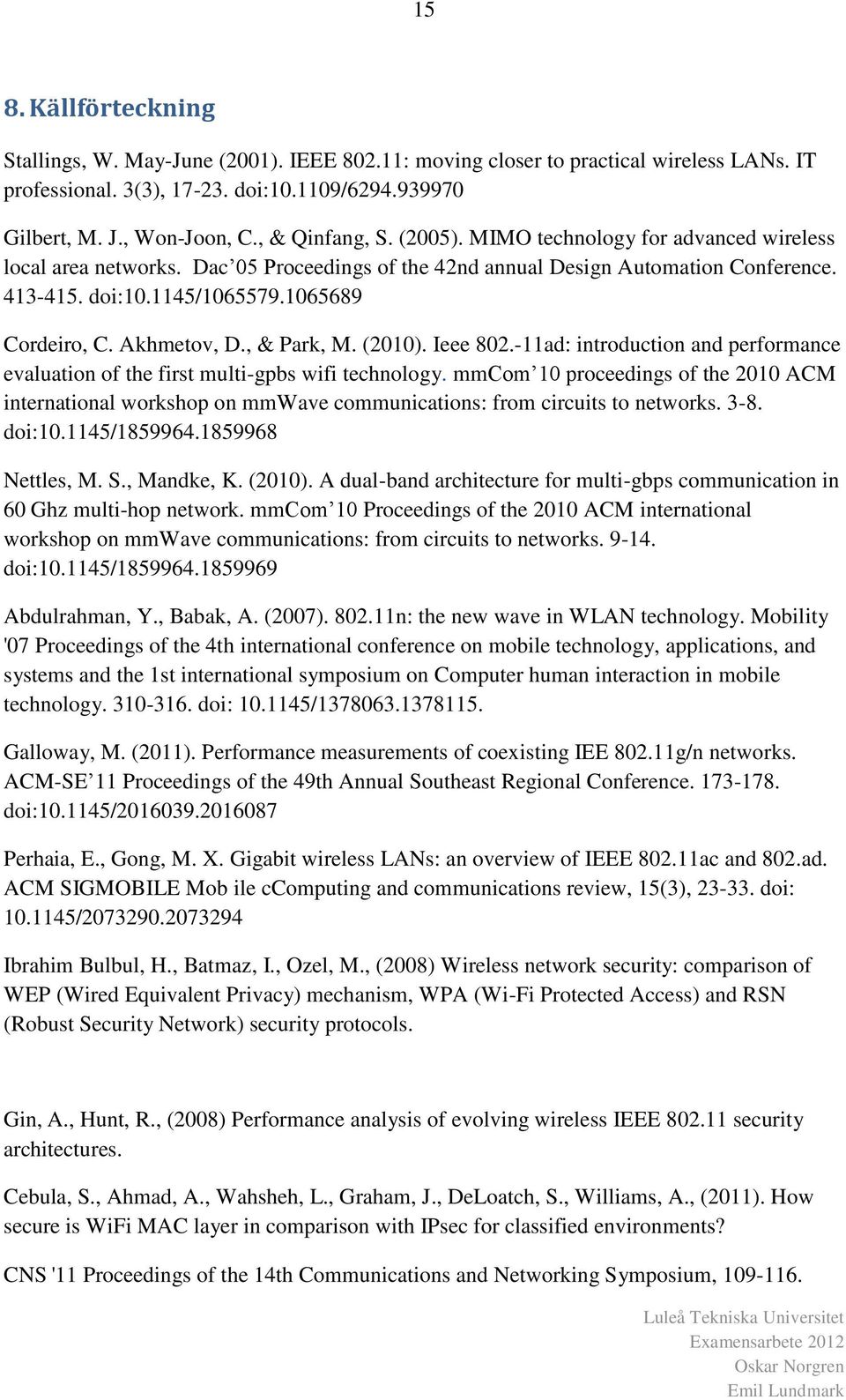 Akhmetov, D., & Park, M. (2010). Ieee 802.-11ad: introduction and performance evaluation of the first multi-gpbs wifi technology.