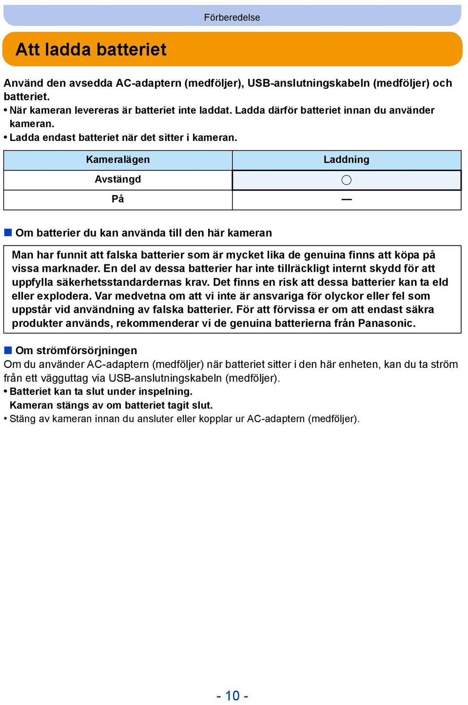 Kameralägen Avstängd Laddning På Om batterier du kan använda till den här kameran Man har funnit att falska batterier som är mycket lika de genuina finns att köpa på vissa marknader.