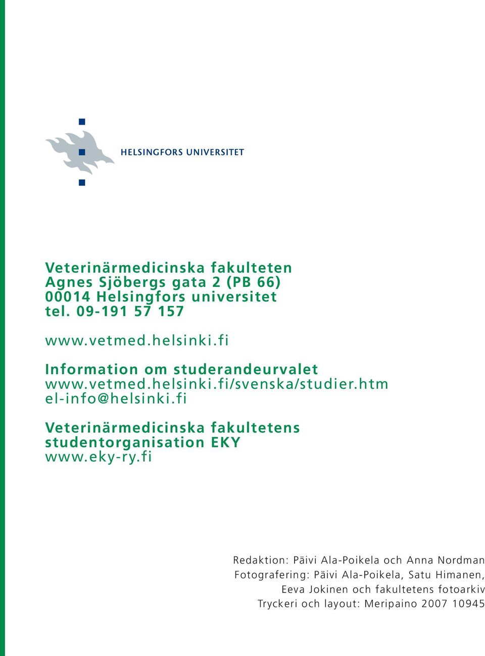 fi Veterinärmedicinska fakultetens studentorganisation EKY www.eky-ry.