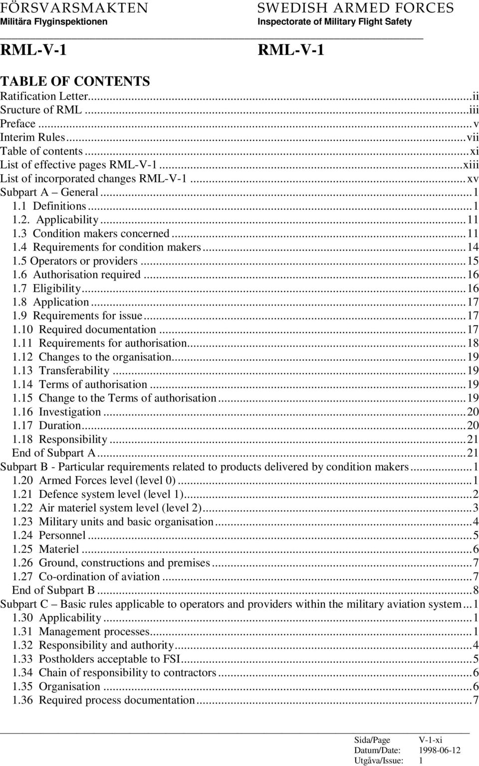 5 Operators or providers...15 1.6 Authorisation required...16 1.7 Eligibility...16 1.8 Application...17 1.9 Requirements for issue...17 1.10 Required documentation...17 1.11 Requirements for authorisation.