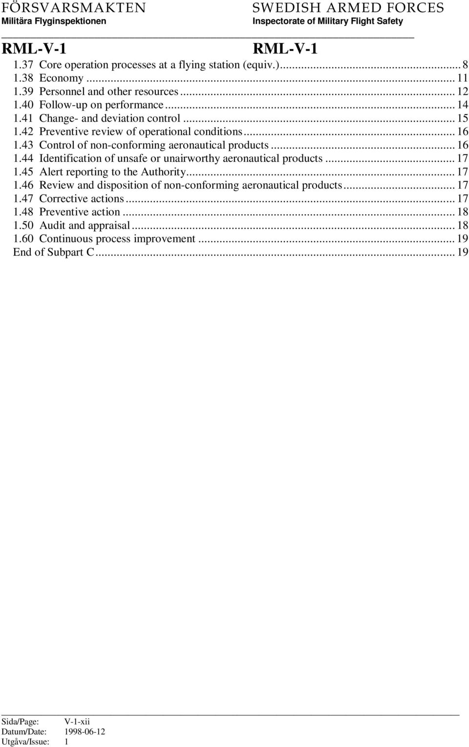 43 Control of non-conforming aeronautical products... 16 1.44 Identification of unsafe or unairworthy aeronautical products... 17 1.