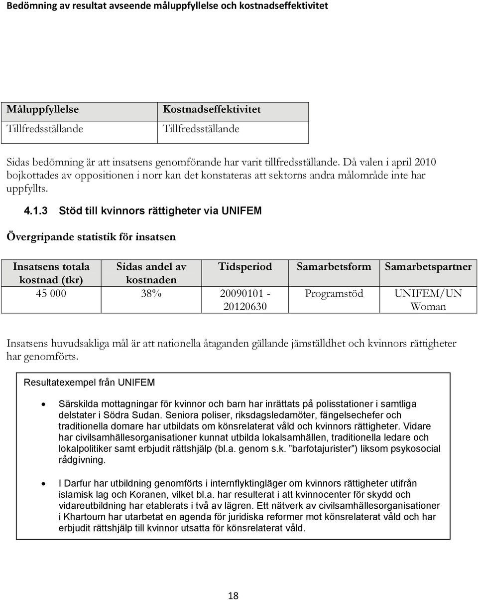 bojkottades av oppositionen i norr kan det konstateras att sektorns andra målområde inte har uppfyllts. 4.1.