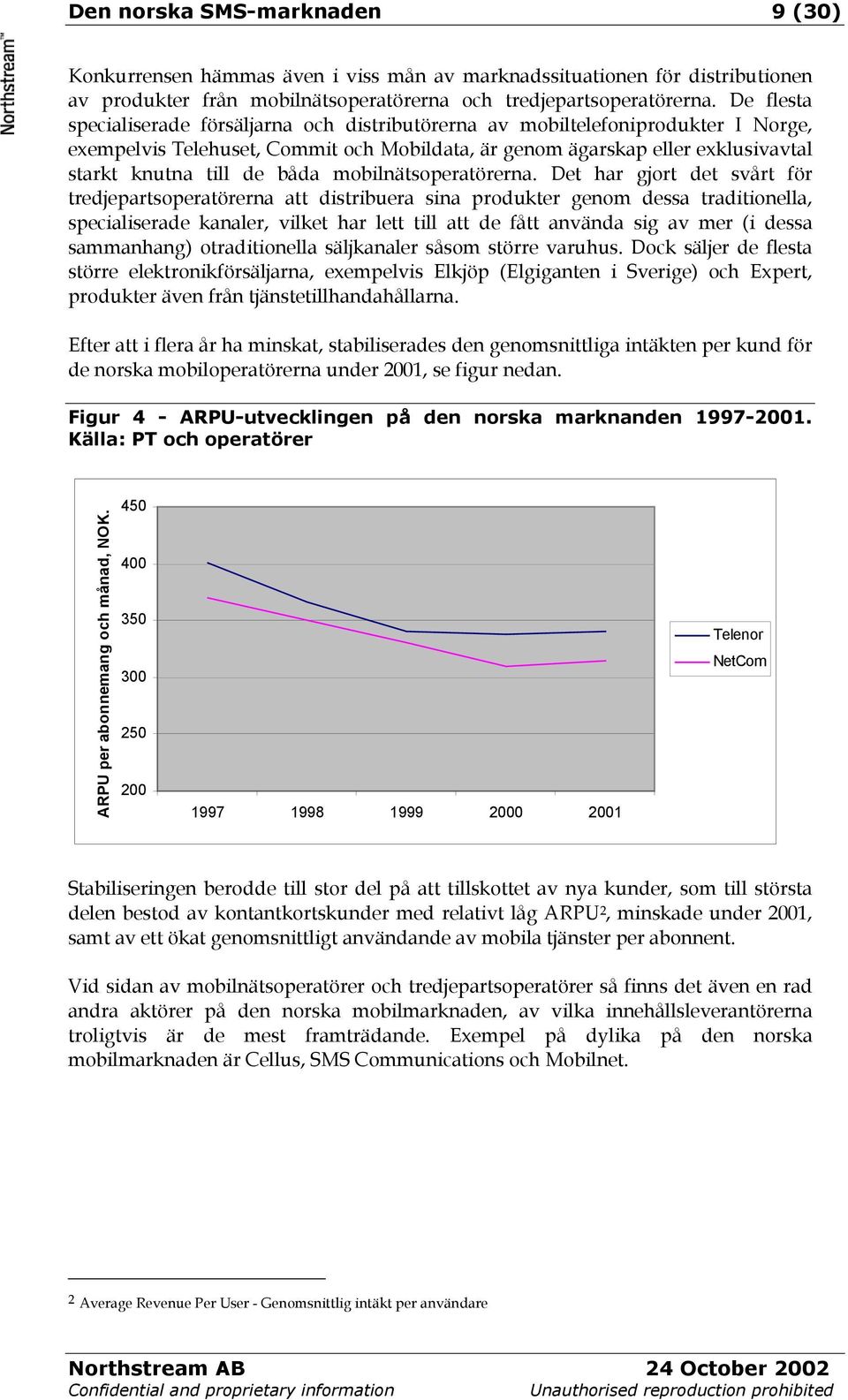 båda mobilnätsoperatörerna.