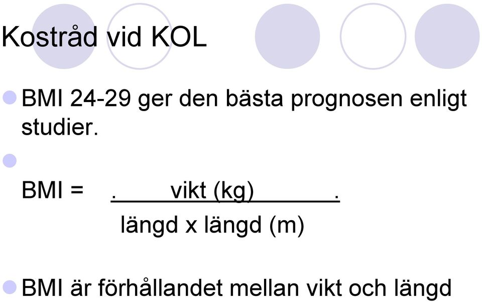 BMI =. vikt (kg).