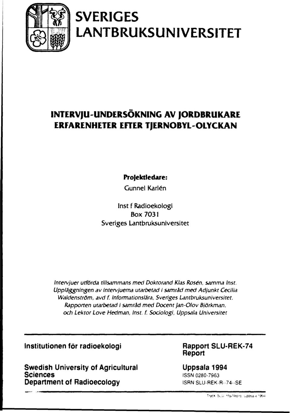 Informationslära, Sveriges Lantbruksuniversitet. Rapporten utarbetad i samråd med Docent jan-olov Björkman, och Lektor Love Hedman, Inst. f.