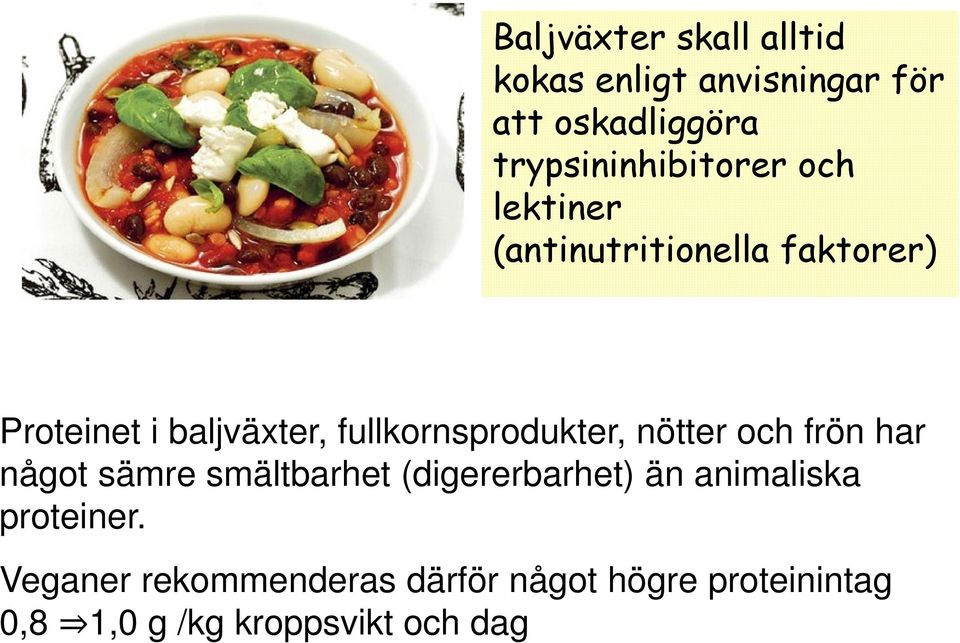 fullkornsprodukter, nötter och frön har något sämre smältbarhet (digererbarhet) än