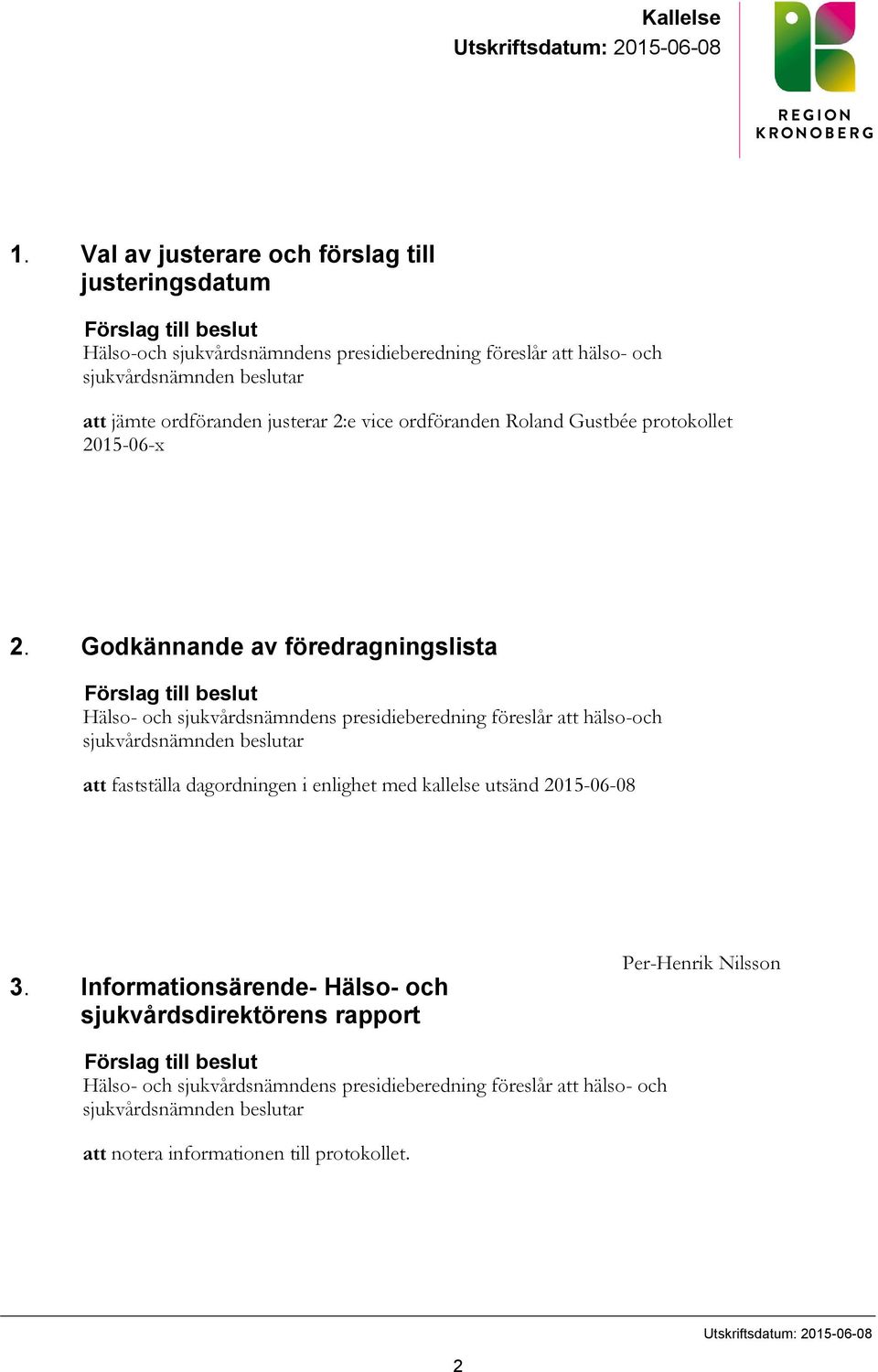 2:e vice ordföranden Roland Gustbée protokollet 2015-06-x 2.