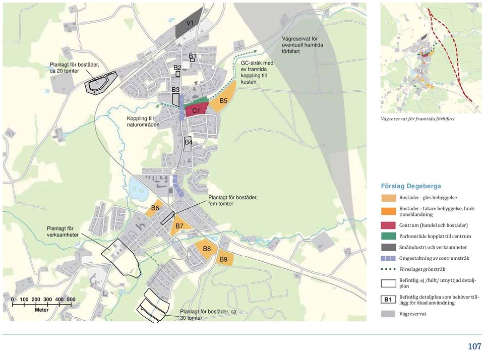 Planlagt för verksamheter B7 Centrum (handel och bostäder) Parkområde kopplat till centrum B8 B9 Småindustri och verksamheter Omgestaltning av centrumstråk Föreslaget grönstråk