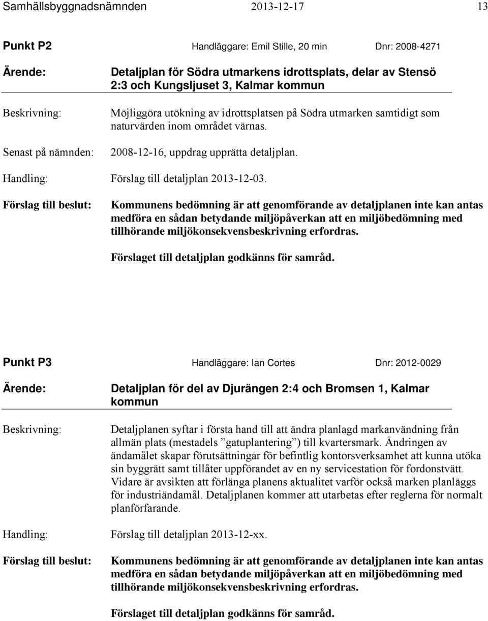 Handling: Förslag till detaljplan 2013-12-03.