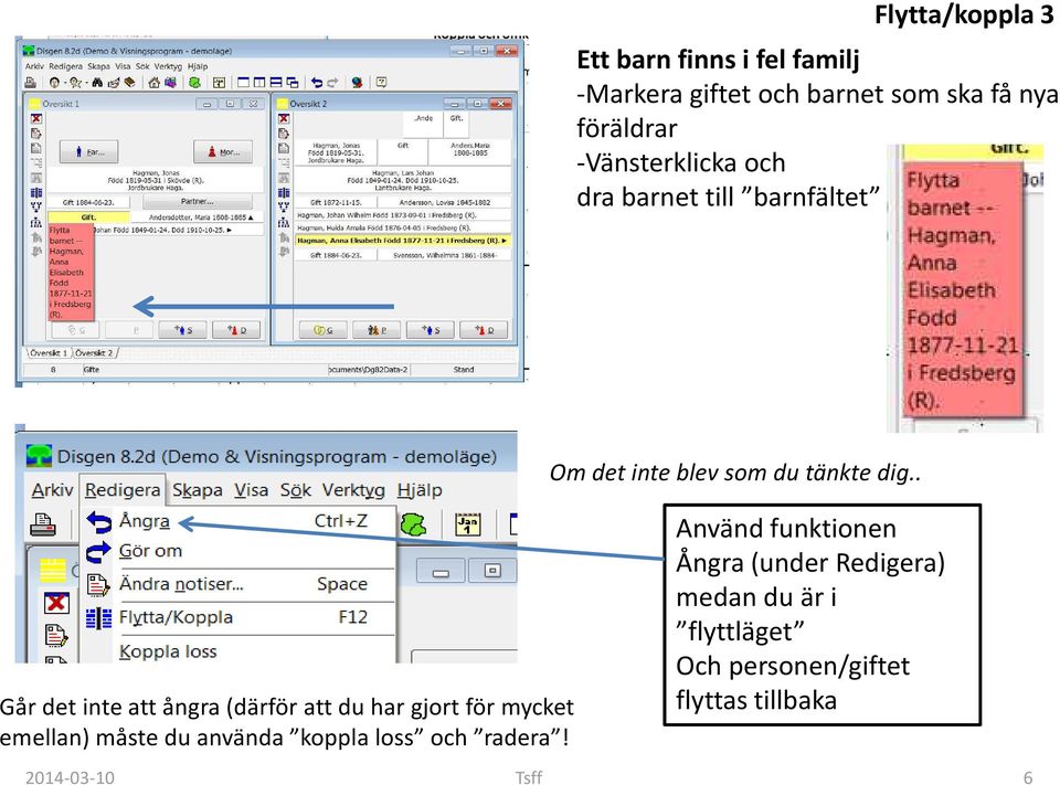 mycket emellan) måste du använda koppla loss och radera! Om det inte blev som du tänkte dig.