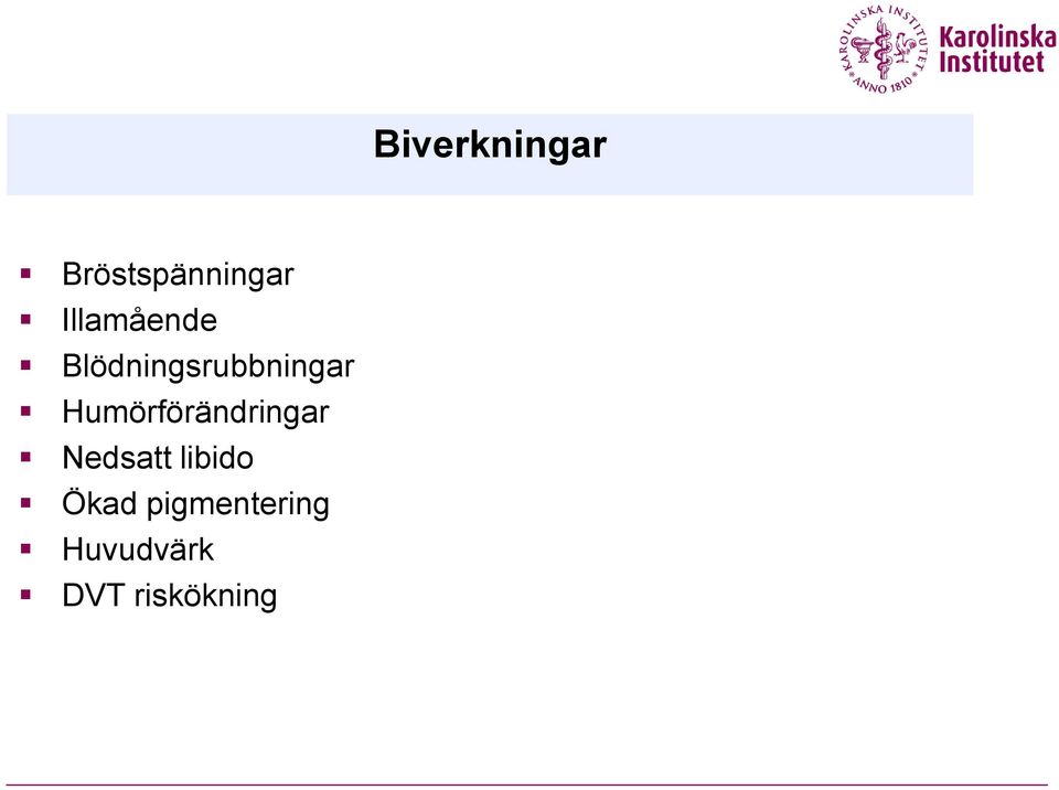 Blödningsrubbningar Humörförändringar