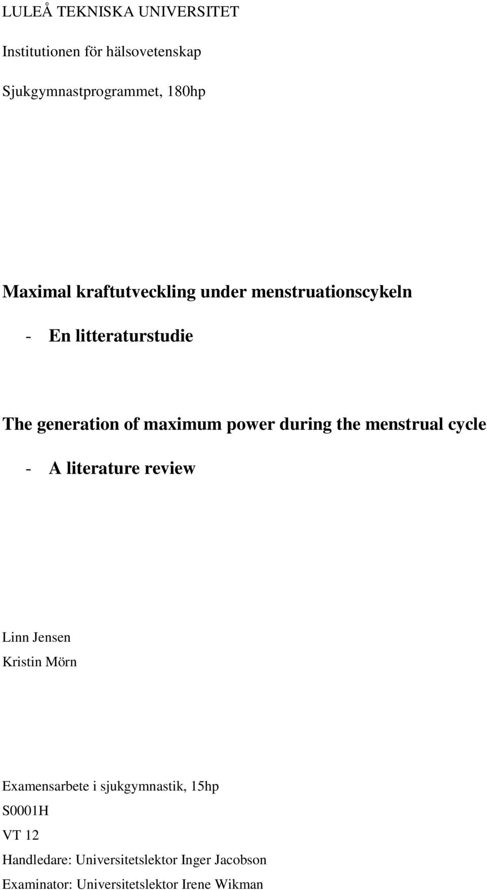 during the menstrual cycle - A literature review Linn Jensen Kristin Mörn Examensarbete i