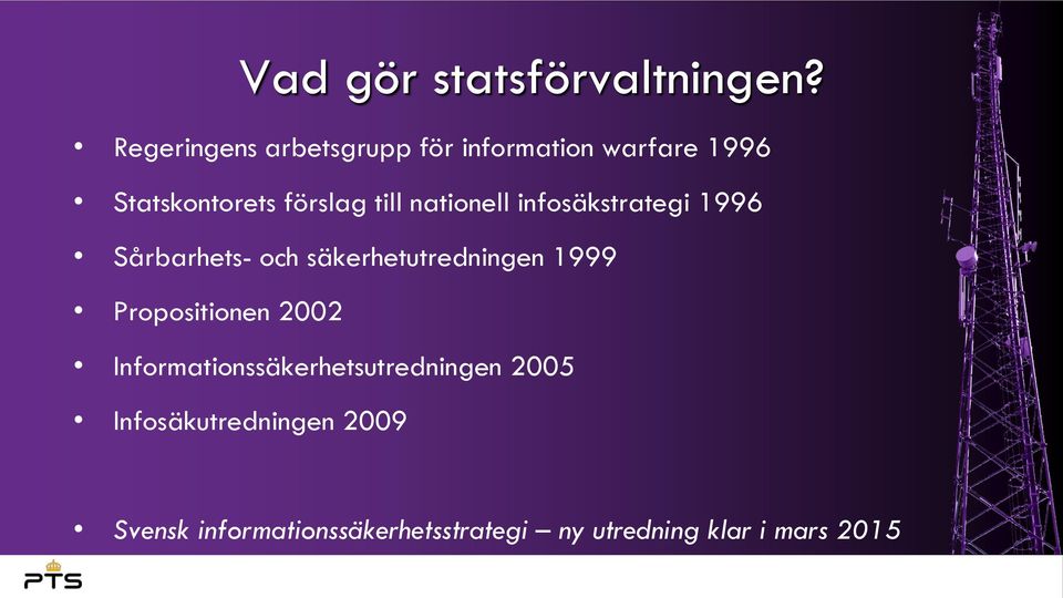 nationell infosäkstrategi 1996 Sårbarhets- och säkerhetutredningen 1999