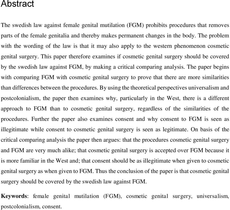 This paper therefore examines if cosmetic genital surgery should be covered by the swedish law against FGM, by making a critical comparing analysis.