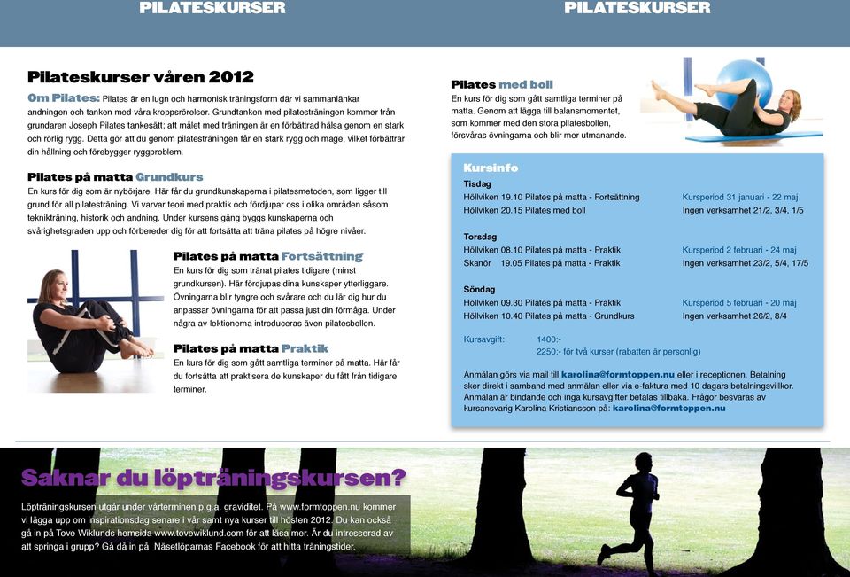 Detta gör att du genom pilatesträningen får en stark rygg och mage, vilket förbättrar din hållning och förebygger ryggproblem. Pilates på matta Grundkurs En kurs för dig som är nybörjare.