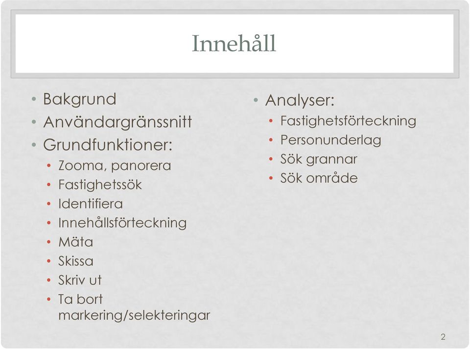 Skissa Skriv ut Ta bort markering/selekteringar Analyser: