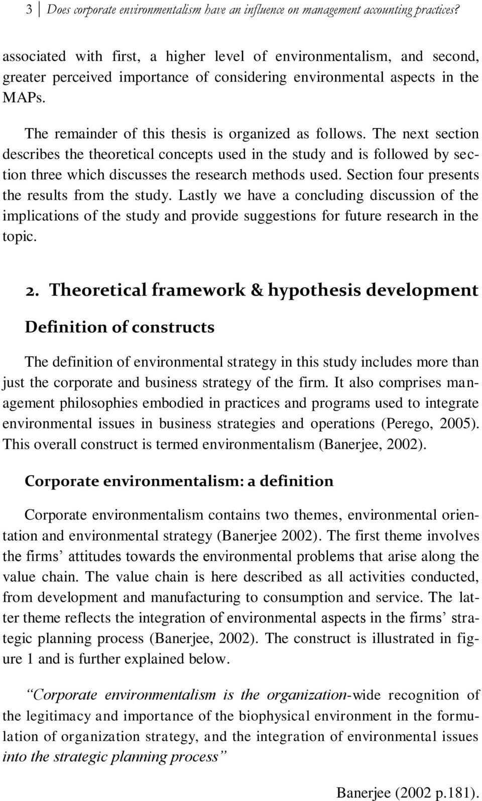 The remainder of this thesis is organized as follows. The next section describes the theoretical concepts used in the study and is followed by section three which discusses the research methods used.