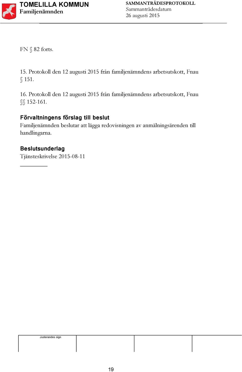 Protokoll den 12 augusti 2015 från familjenämndens arbetsutskott, Fnau 152-161.