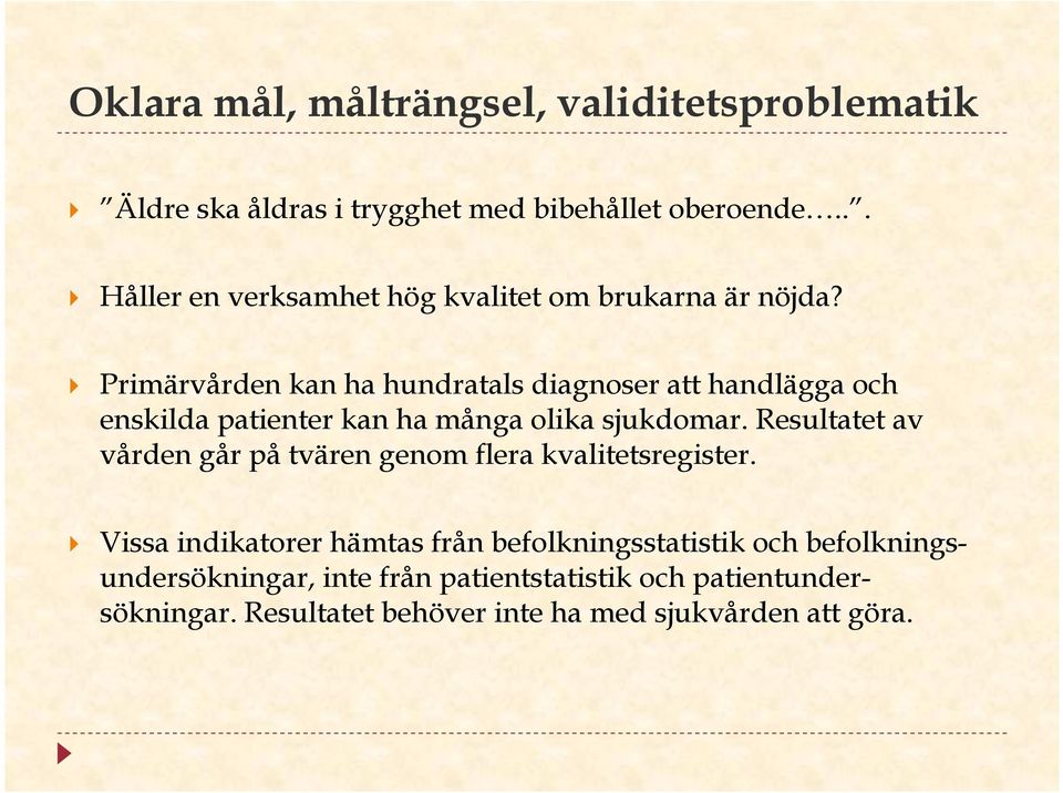 Primärvården kan ha hundratals diagnoser att handlägga och enskilda patienter kan ha många olika sjukdomar.