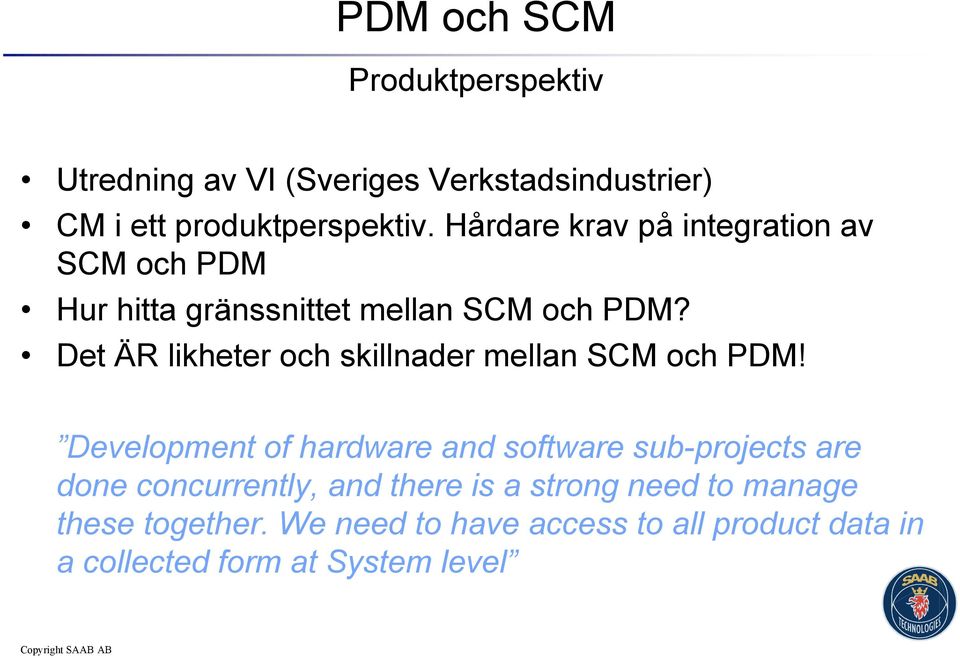 Det ÄR likheter och skillnader mellan SCM och PDM!