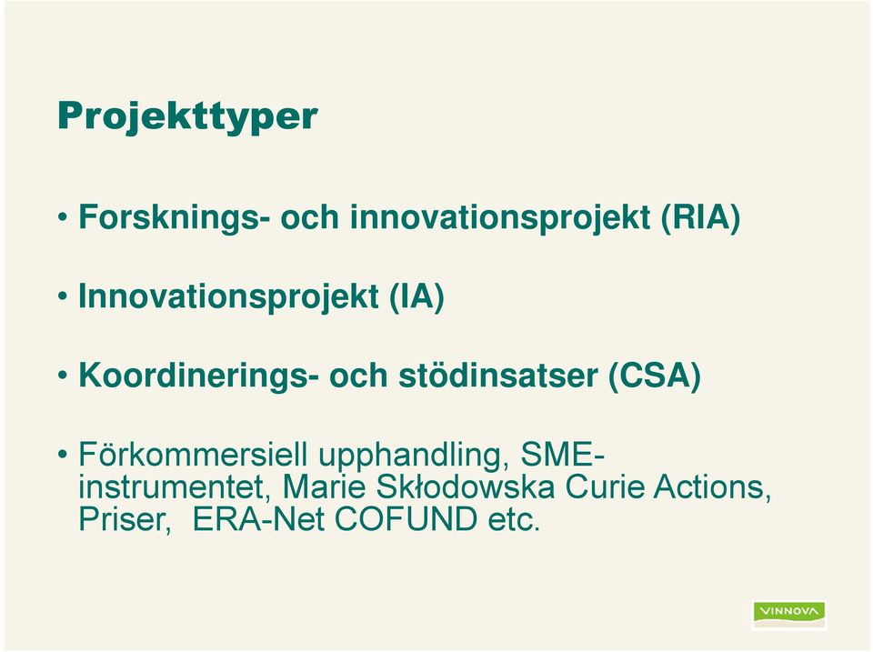 stödinsatser (CSA) Förkommersiell upphandling,