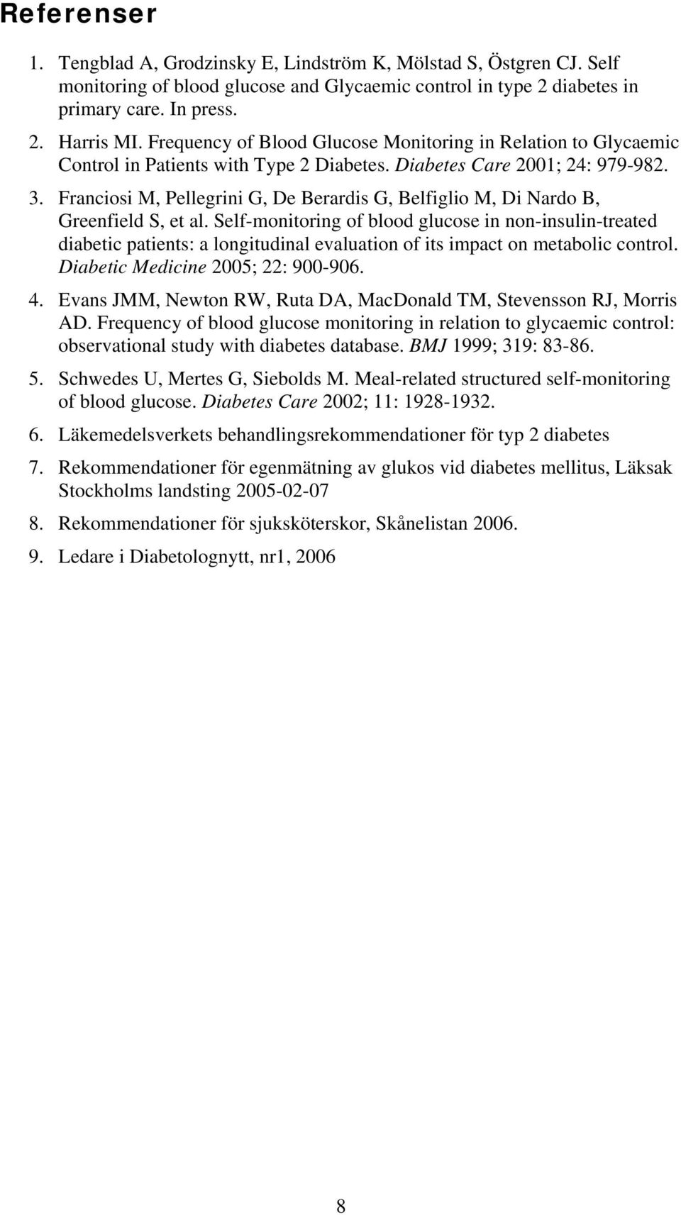 Franciosi M, Pellegrini G, De Berardis G, Belfiglio M, Di Nardo B, Greenfield S, et al.