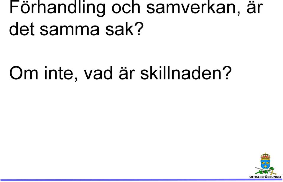 samma sak?