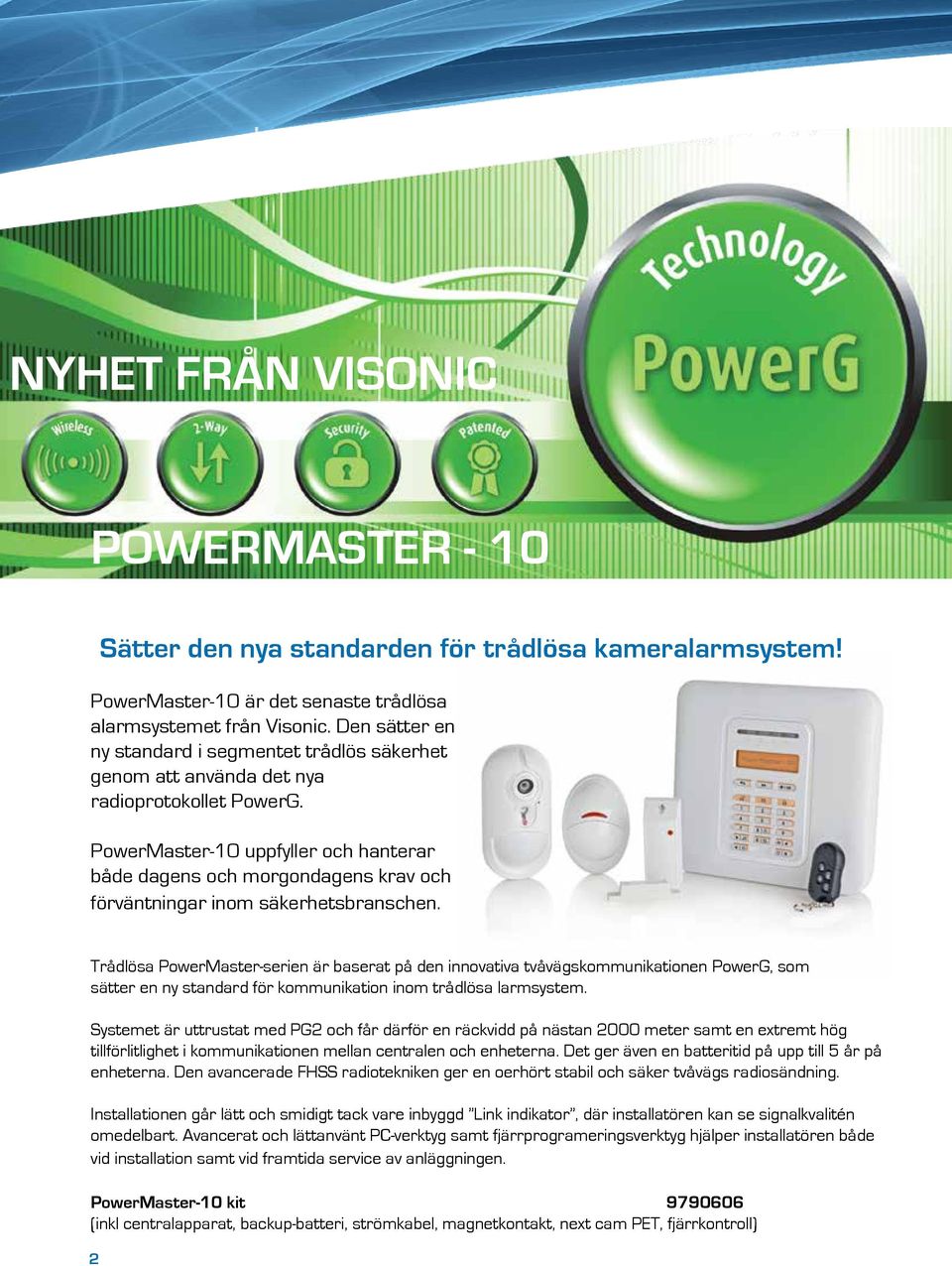 PowerMaster-10 uppfyller och hanterar både dagens och morgondagens krav och förväntningar inom säkerhetsbranschen.