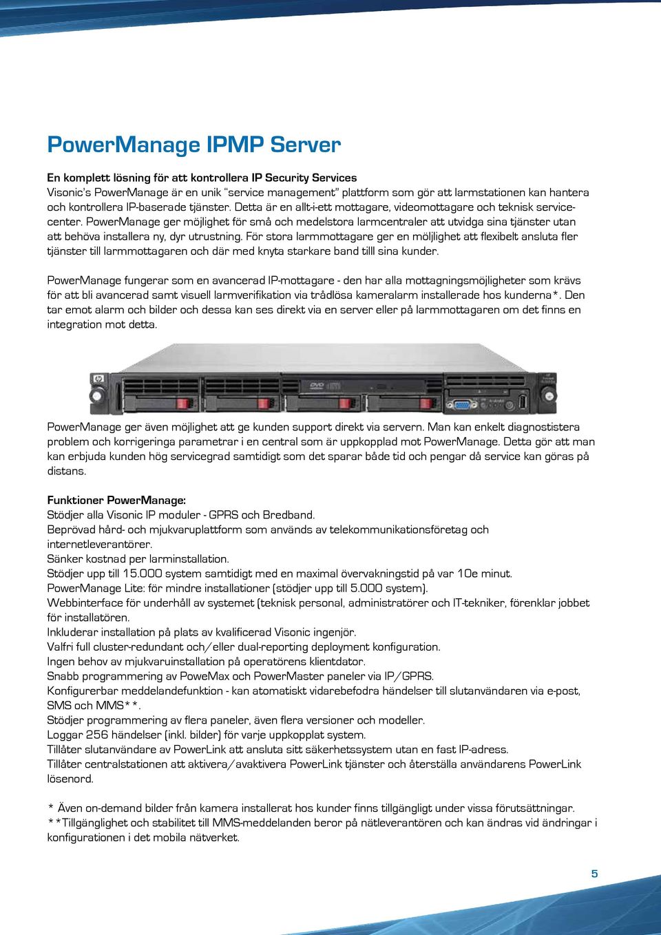 PowerManage ger möjlighet för små och medelstora larmcentraler att utvidga sina tjänster utan att behöva installera ny, dyr utrustning.