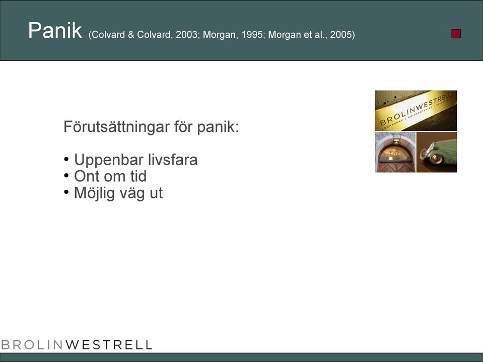 , 2005) Förutsättningar för