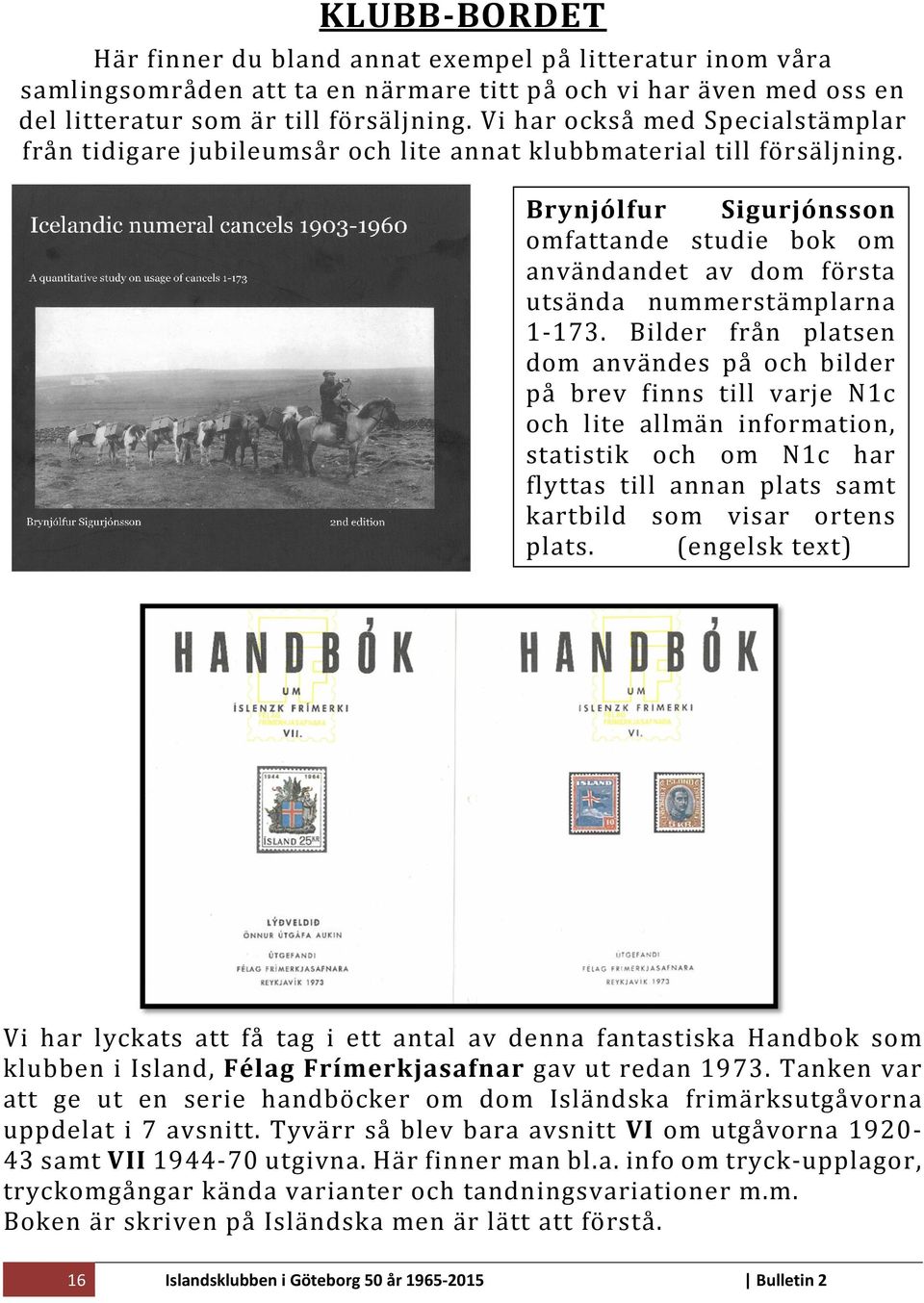 Brynjólfur Sigurjónsson omfattande studie bok om användandet av dom första utsända nummerstämplarna 1 173.