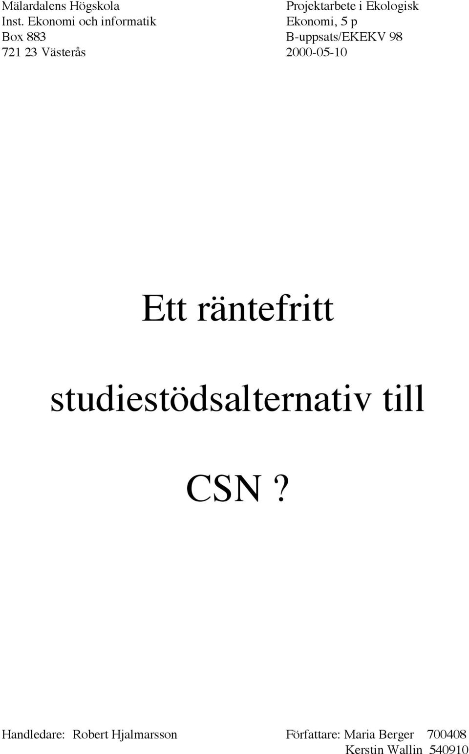 23 Västerås 2000-05-10 Ett räntefritt studiestödsalternativ till CSN?