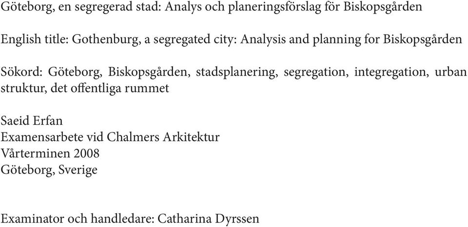 Biskopsgården, stadsplanering, segregation, integregation, urban struktur, det offentliga rummet