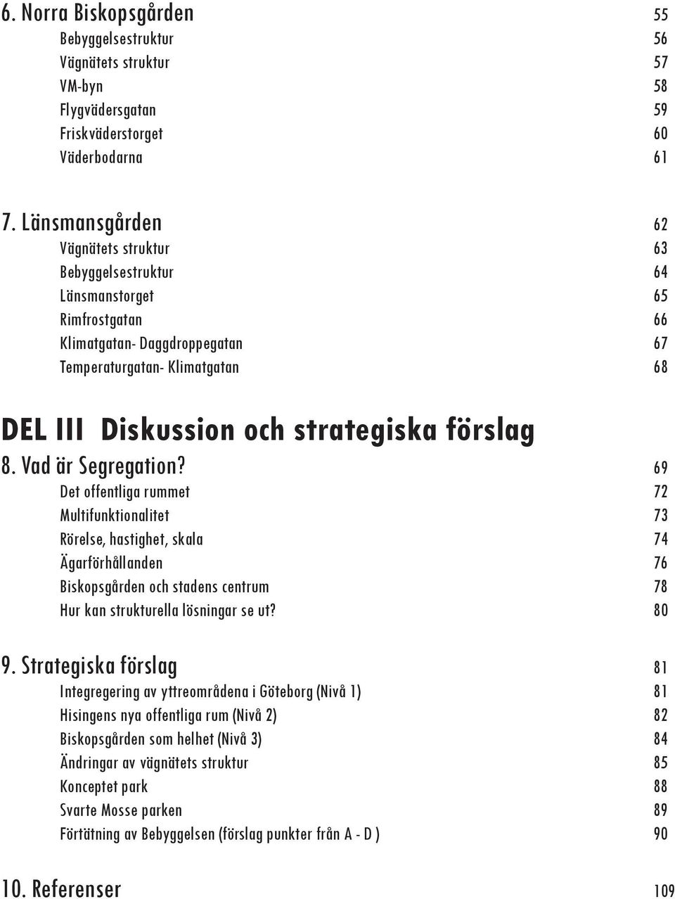 förslag 8. Vad är Segregation?