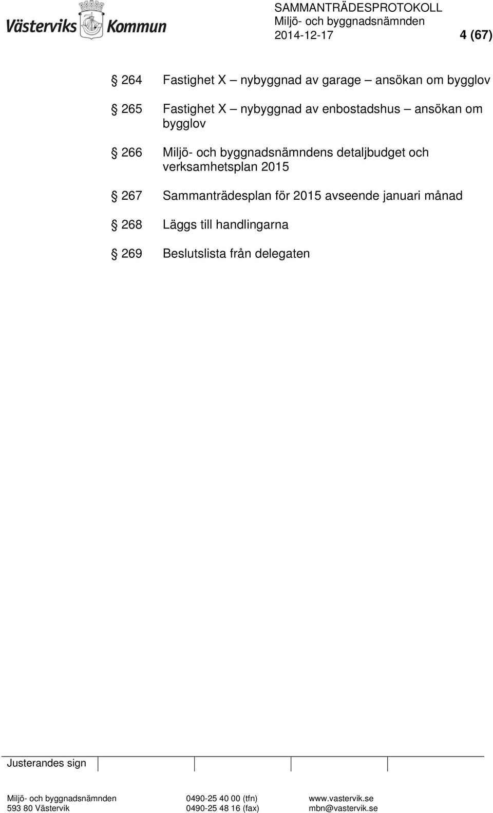 verksamhetsplan 2015 267 Sammanträdesplan för 2015 avseende januari månad 268